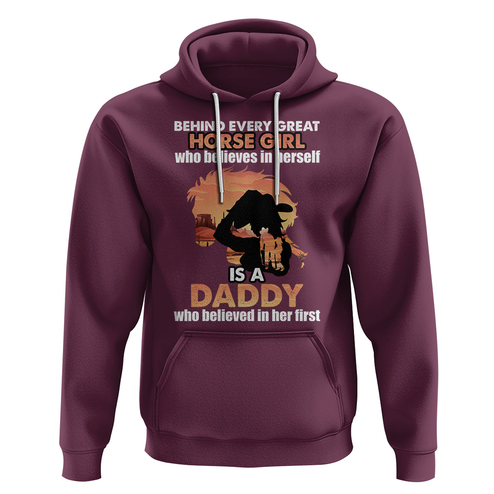 Horse Dad Hoodie Behind Every Great Horse Girl Who Believes is a Daddy TS02 Maroon Printyourwear