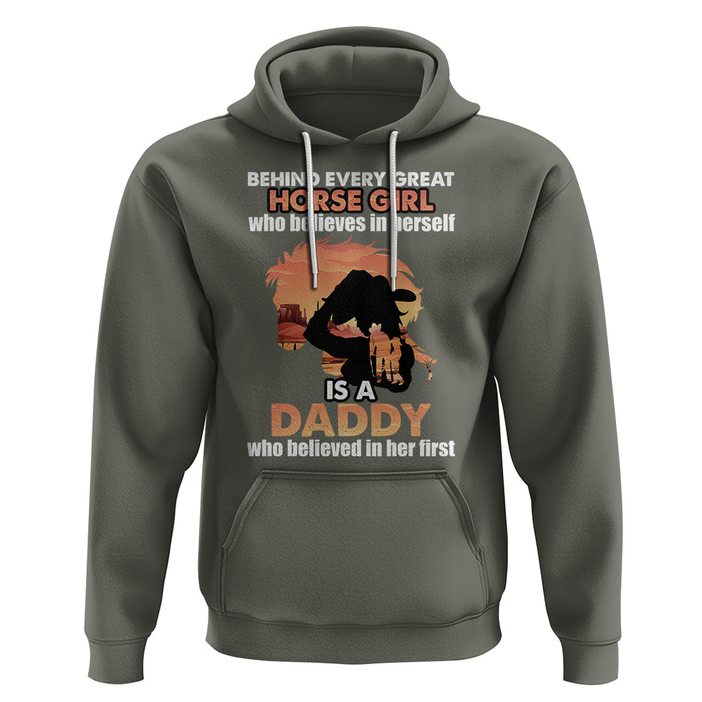 Horse Dad Hoodie Behind Every Great Horse Girl Who Believes is a Daddy TS02 Military Green Printyourwear