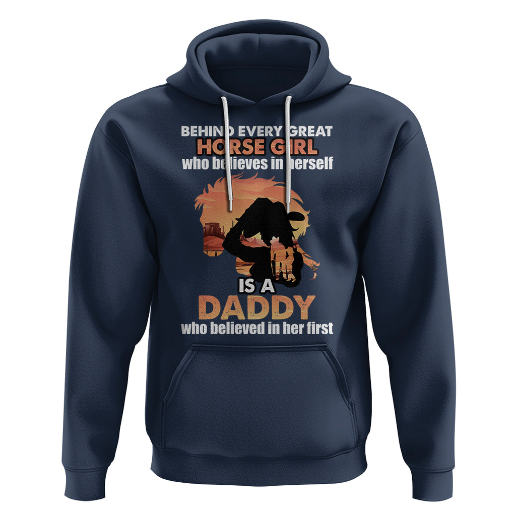 Horse Dad Hoodie Behind Every Great Horse Girl Who Believes is a Daddy TS02 Navy Printyourwear