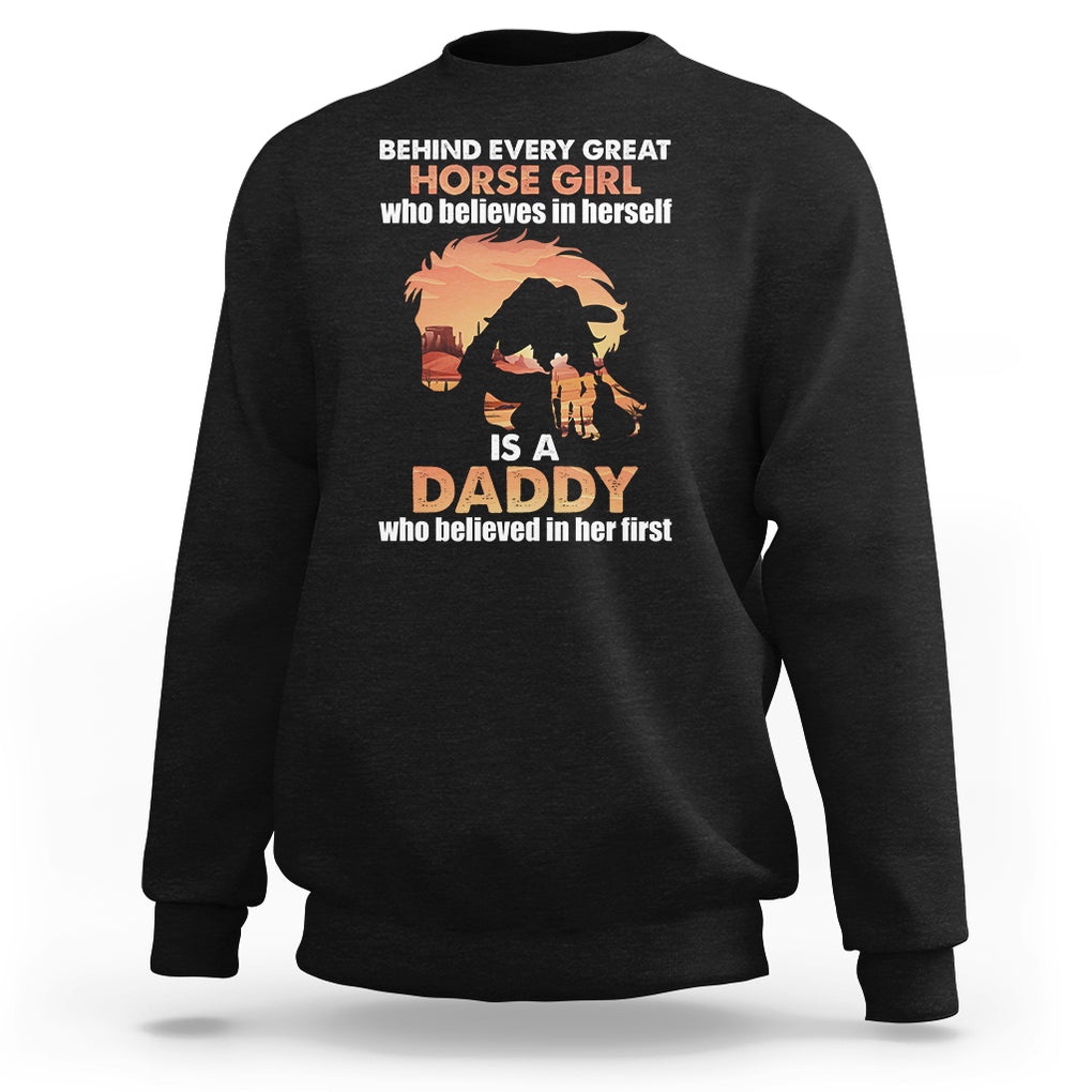 Horse Dad Sweatshirt Behind Every Great Horse Girl Who Believes is a Daddy TS02 Black Printyourwear