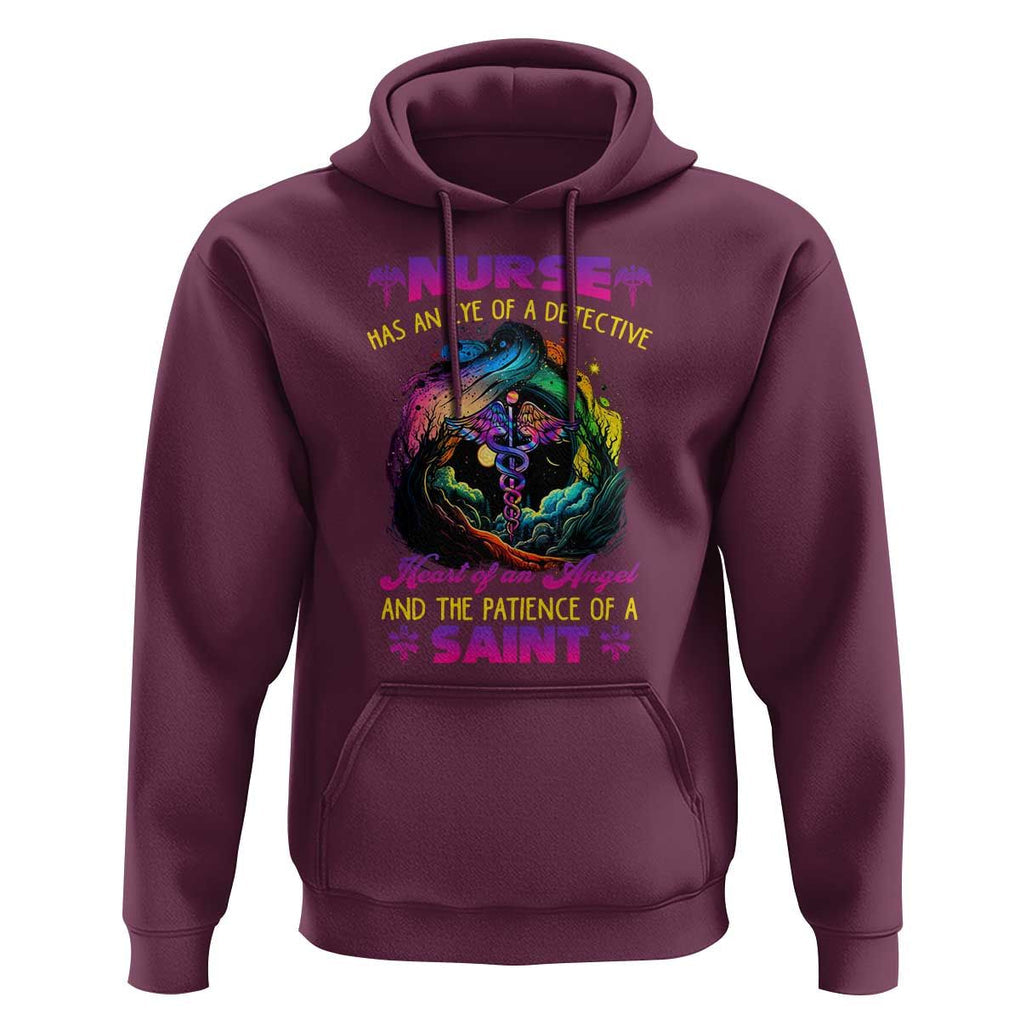 Nurse Appreciation Hoodie Nurse Has An Eye Of A Detective Heart Of An Angel And The Patience Of A Saint Nurse Gifts for Nurse Week TS02 Maroon Print Your Wear