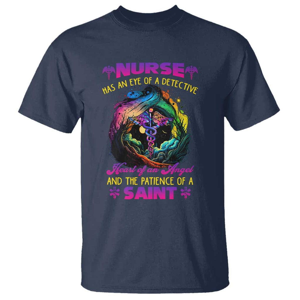 Nurse Appreciation T Shirt Nurse Has An Eye Of A Detective Heart Of An Angel And The Patience Of A Saint Nurse Gifts for Nurse Week TS02 Navy Print Your Wear