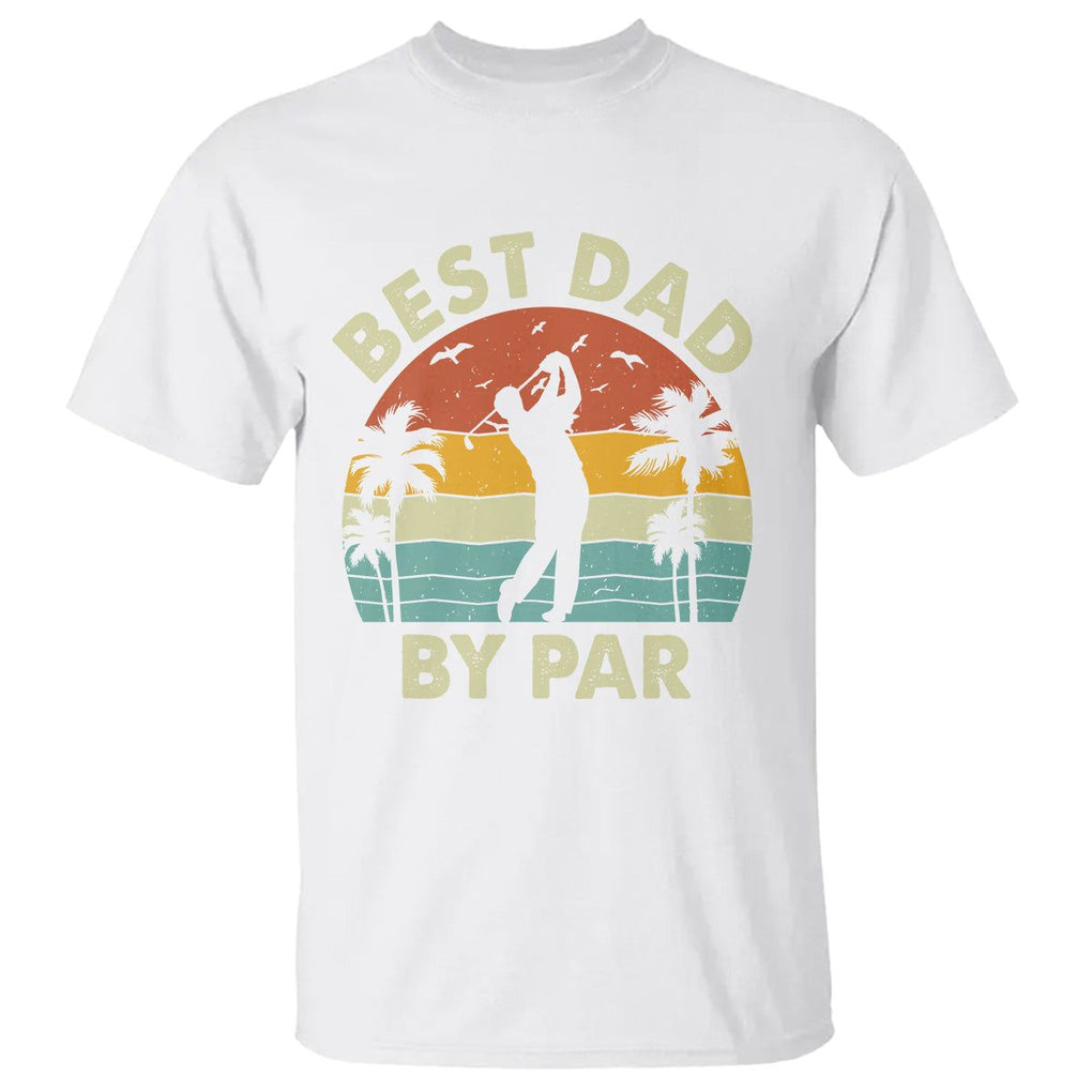 Golfing Dad T Shirt Best Dad By Par Retro Vintage Golfer Father's Day TS02 White Print Your Wear