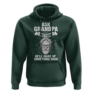 Funny Grandfather Hoodie Ask Grandpa Anything He'll Make Up Something Good Father's Day TS02 Dark Forest Green Print Your Wear