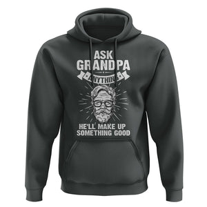 Funny Grandfather Hoodie Ask Grandpa Anything He'll Make Up Something Good Father's Day TS02 Dark Heather Print Your Wear