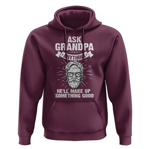 Funny Grandfather Hoodie Ask Grandpa Anything He'll Make Up Something Good Father's Day TS02 Maroon Print Your Wear