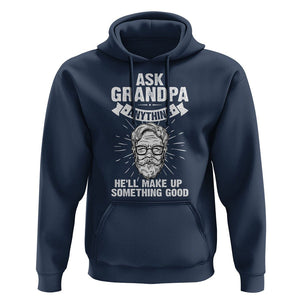 Funny Grandfather Hoodie Ask Grandpa Anything He'll Make Up Something Good Father's Day TS02 Navy Print Your Wear