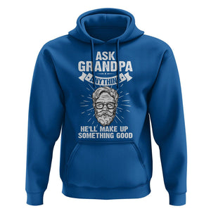 Funny Grandfather Hoodie Ask Grandpa Anything He'll Make Up Something Good Father's Day TS02 Royal Blue Print Your Wear