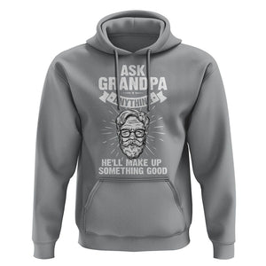 Funny Grandfather Hoodie Ask Grandpa Anything He'll Make Up Something Good Father's Day TS02 Sport Gray Print Your Wear
