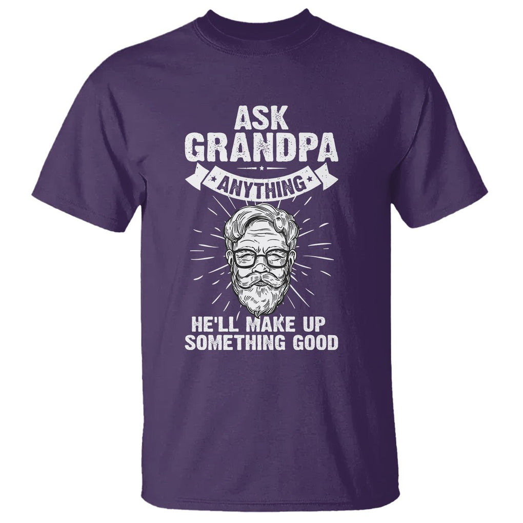 Funny Grandfather T Shirt Ask Grandpa Anything He'll Make Up Something Good Father's Day TS02 Purple Print Your Wear