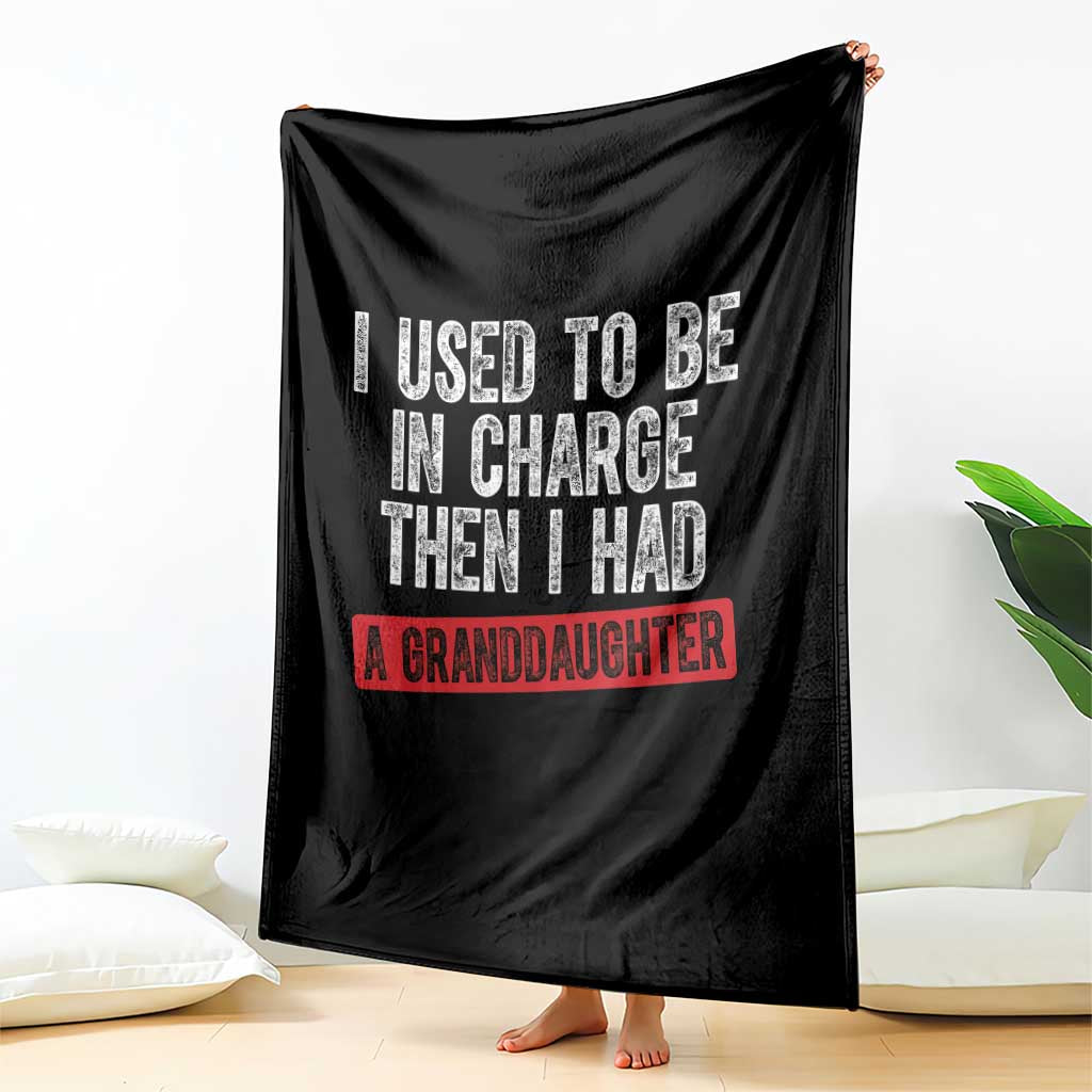 Funny Grandpas Girls Quote Classic Graphic Throw Blanket I Used To Be In Charge Then I Had A Granddaughter TS02 Print Your Wear