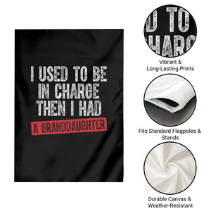 Funny Grandpas Girls Quote Classic Graphic Garden Flag I Used To Be In Charge Then I Had A Granddaughter TS02 Print Your Wear