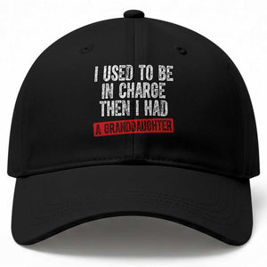 Funny Grandpas Girls Quote Classic Graphic Baseball Cap I Used To Be In Charge Then I Had A Granddaughter TS02 Print Your Wear