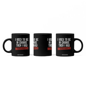 Funny Grandpas Girls Quote Classic Graphic Coffee Mug I Used To Be In Charge Then I Had A Granddaughter TS02 Print Your Wear