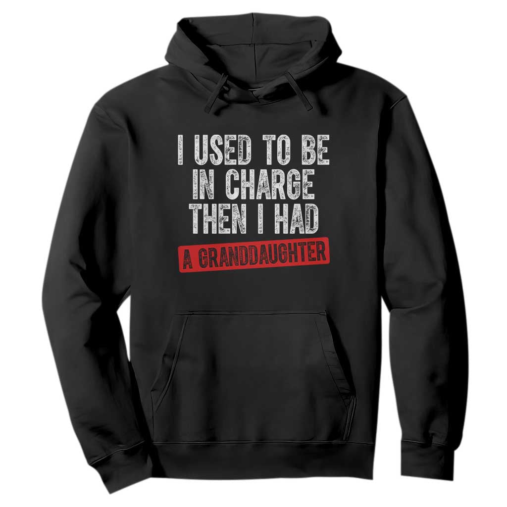 Funny Grandpas Girls Quote Classic Graphic Hoodie I Used To Be In Charge Then I Had A Granddaughter TS02 Black Print Your Wear