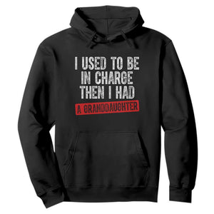 Funny Grandpas Girls Quote Classic Graphic Hoodie I Used To Be In Charge Then I Had A Granddaughter TS02 Black Print Your Wear