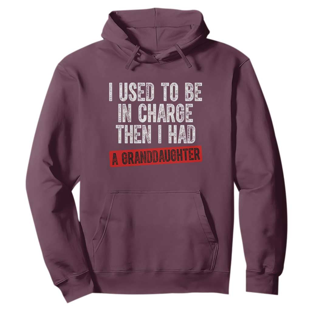 Funny Grandpas Girls Quote Classic Graphic Hoodie I Used To Be In Charge Then I Had A Granddaughter TS02 Maroon Print Your Wear