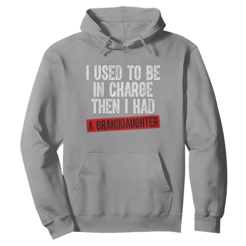 Funny Grandpas Girls Quote Classic Graphic Hoodie I Used To Be In Charge Then I Had A Granddaughter TS02 Sport Gray Print Your Wear