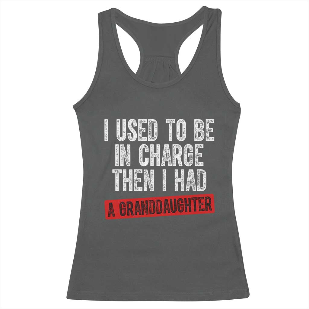 Funny Grandpas Girls Quote Classic Graphic Racerback Tank Top I Used To Be In Charge Then I Had A Granddaughter TS02 Dark Heather Print Your Wear