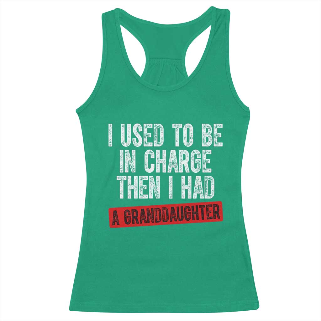 Funny Grandpas Girls Quote Classic Graphic Racerback Tank Top I Used To Be In Charge Then I Had A Granddaughter TS02 Irish Green Print Your Wear