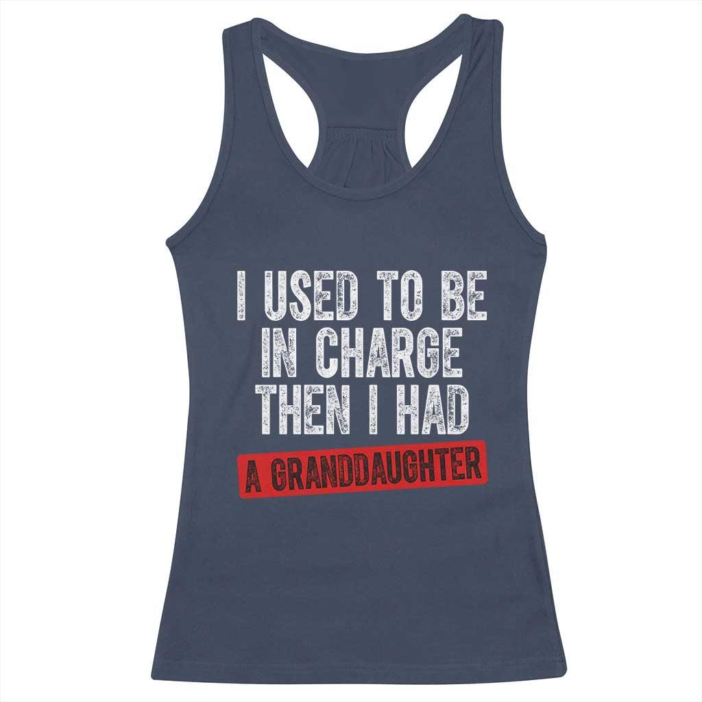Funny Grandpas Girls Quote Classic Graphic Racerback Tank Top I Used To Be In Charge Then I Had A Granddaughter TS02 Navy Print Your Wear