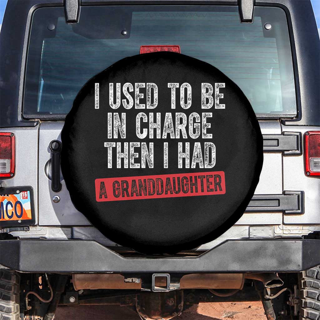 Funny Grandpas Girls Quote Classic Graphic Spare Tire Cover I Used To Be In Charge Then I Had A Granddaughter TS02 No hole Black Print Your Wear
