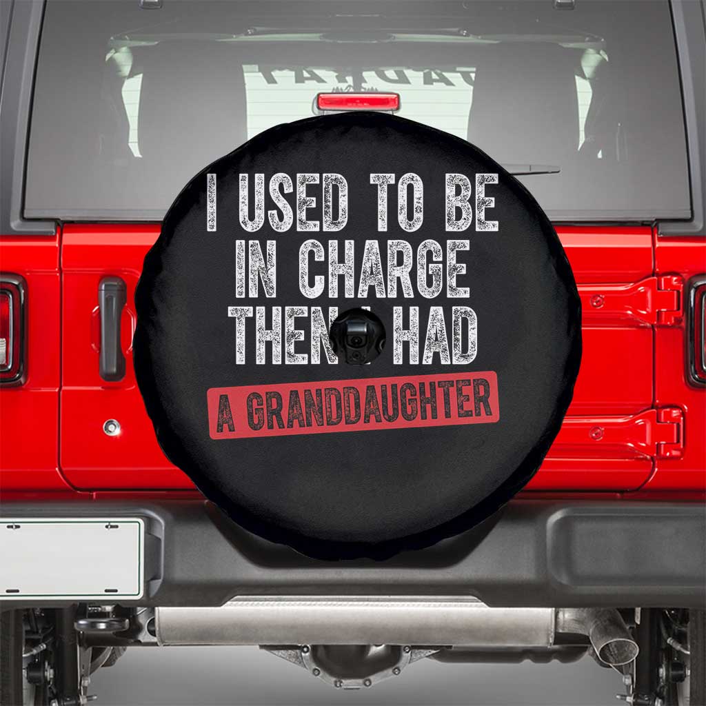 Funny Grandpas Girls Quote Classic Graphic Spare Tire Cover I Used To Be In Charge Then I Had A Granddaughter TS02 Black Print Your Wear