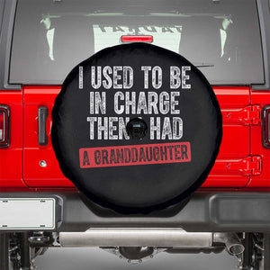 Funny Grandpas Girls Quote Classic Graphic Spare Tire Cover I Used To Be In Charge Then I Had A Granddaughter TS02 Black Print Your Wear