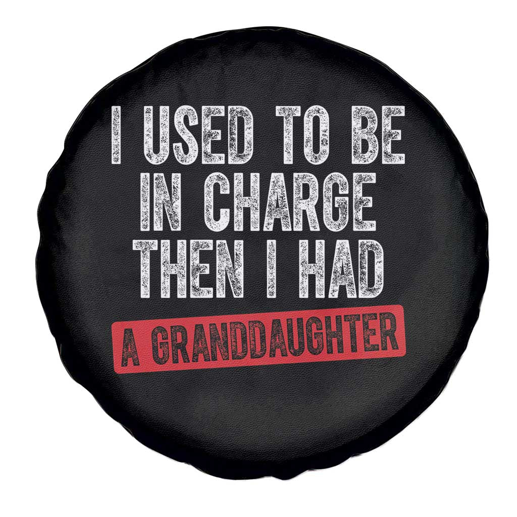 Funny Grandpas Girls Quote Classic Graphic Spare Tire Cover I Used To Be In Charge Then I Had A Granddaughter TS02 Print Your Wear