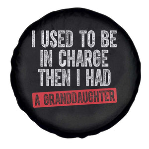 Funny Grandpas Girls Quote Classic Graphic Spare Tire Cover I Used To Be In Charge Then I Had A Granddaughter TS02 Print Your Wear
