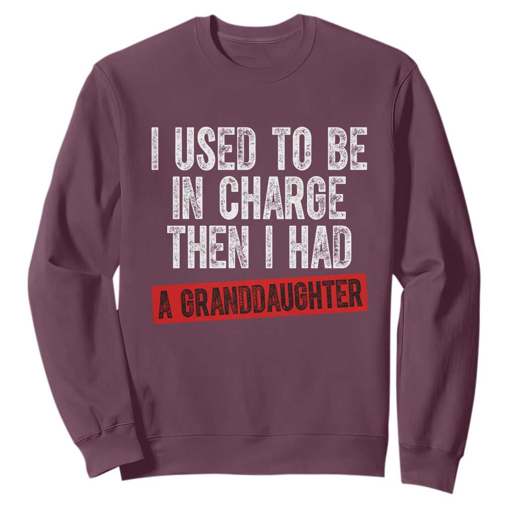 Funny Grandpas Girls Quote Classic Graphic Sweatshirt I Used To Be In Charge Then I Had A Granddaughter TS02 Maroon Print Your Wear
