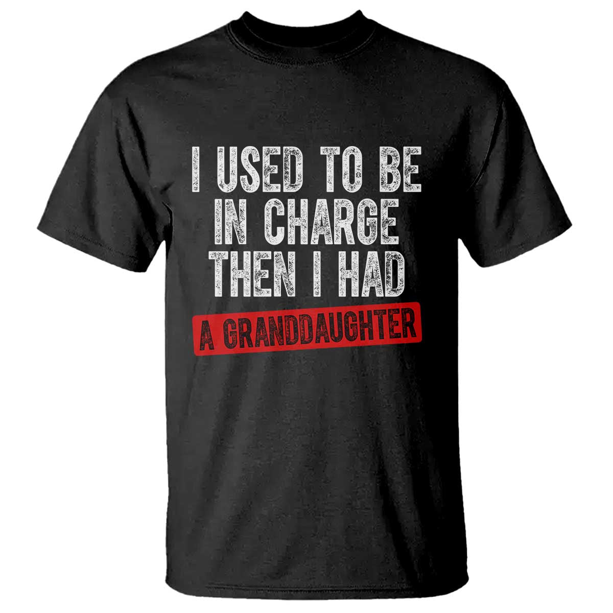 Funny Grandpas Girls Quote Classic Graphic T Shirt I Used To Be In Charge Then I Had A Granddaughter TS02 Black Print Your Wear