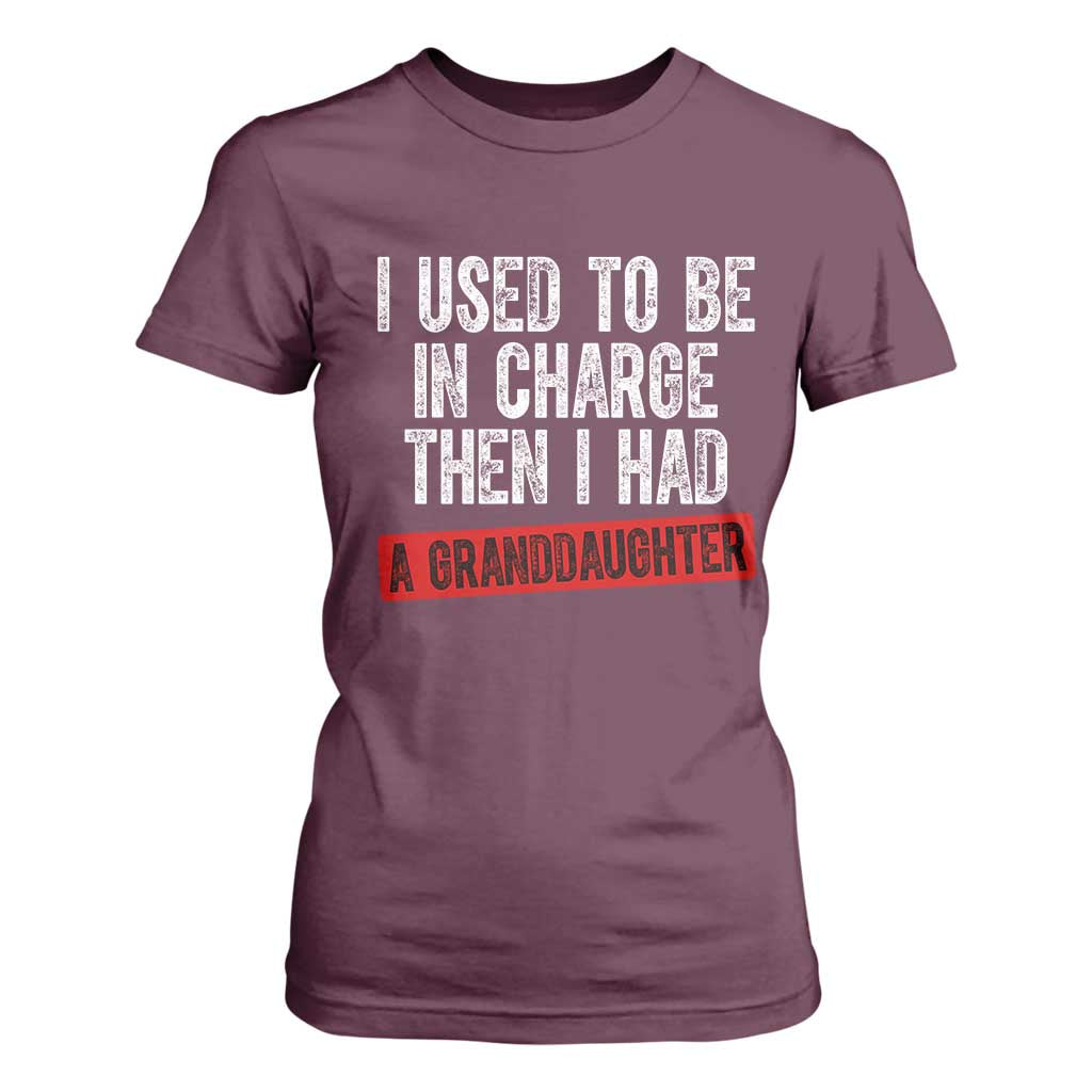 Funny Grandpas Girls Quote Classic Graphic T Shirt For Women I Used To Be In Charge Then I Had A Granddaughter TS02 Maroon Print Your Wear