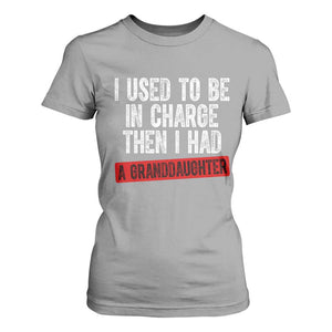Funny Grandpas Girls Quote Classic Graphic T Shirt For Women I Used To Be In Charge Then I Had A Granddaughter TS02 Sport Gray Print Your Wear