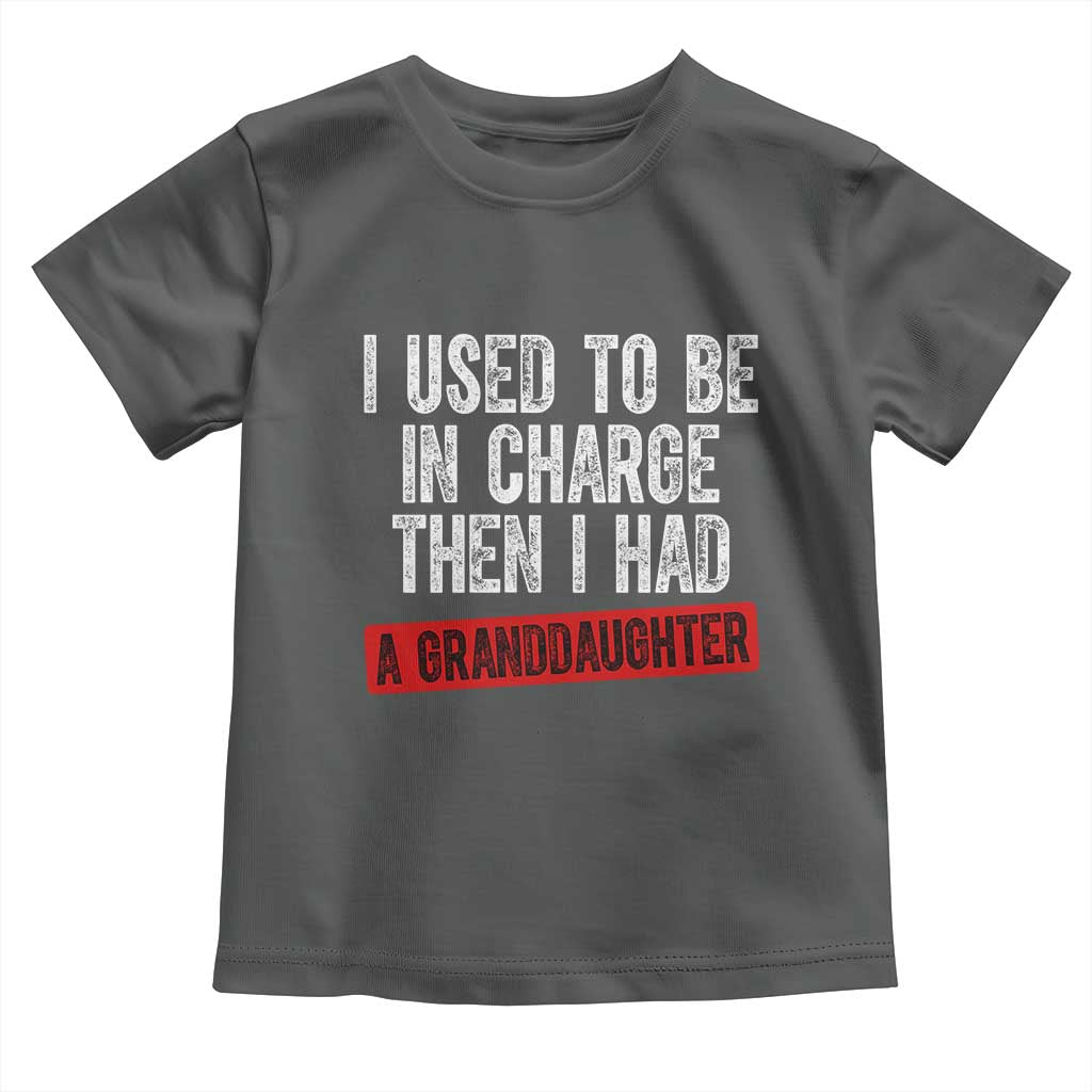 Funny Grandpas Girls Quote Classic Graphic Toddler T Shirt I Used To Be In Charge Then I Had A Granddaughter TS02 Dark Heather Print Your Wear