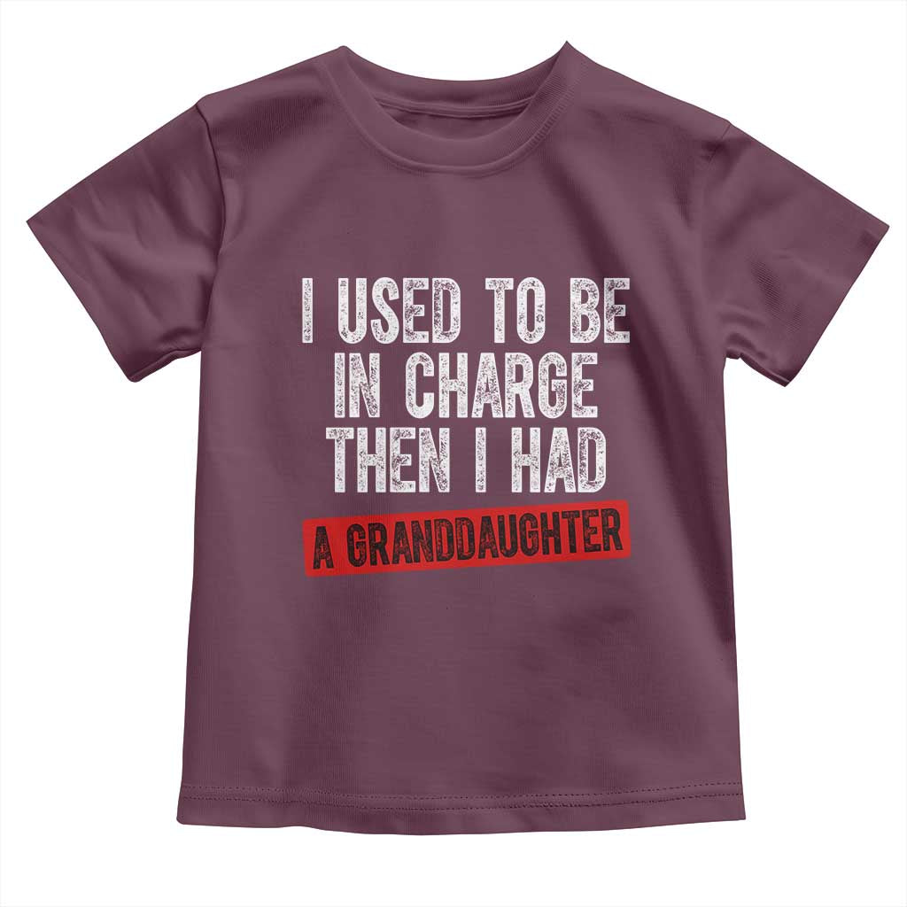 Funny Grandpas Girls Quote Classic Graphic Toddler T Shirt I Used To Be In Charge Then I Had A Granddaughter TS02 Maroon Print Your Wear