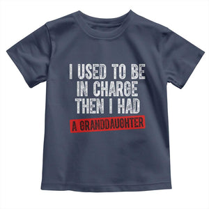 Funny Grandpas Girls Quote Classic Graphic Toddler T Shirt I Used To Be In Charge Then I Had A Granddaughter TS02 Navy Print Your Wear