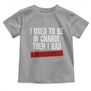 Funny Grandpas Girls Quote Classic Graphic Toddler T Shirt I Used To Be In Charge Then I Had A Granddaughter TS02 Sport Gray Print Your Wear