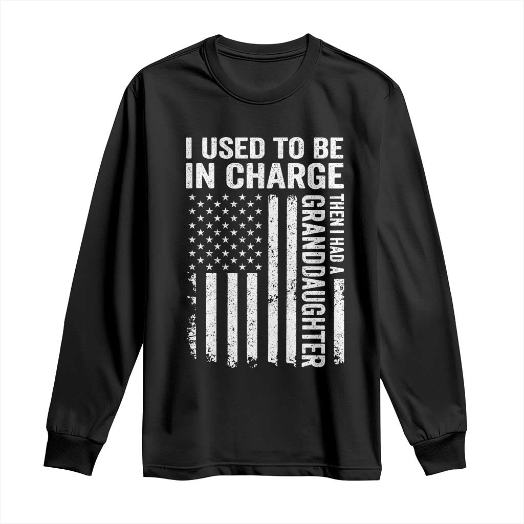 Patriotic American Flag Grandfather Pride Long Sleeve Shirt I Used To Be In Charge Granddaughter Funny Grandpas Girls Distressed USA Style TS02 Black Print Your Wear