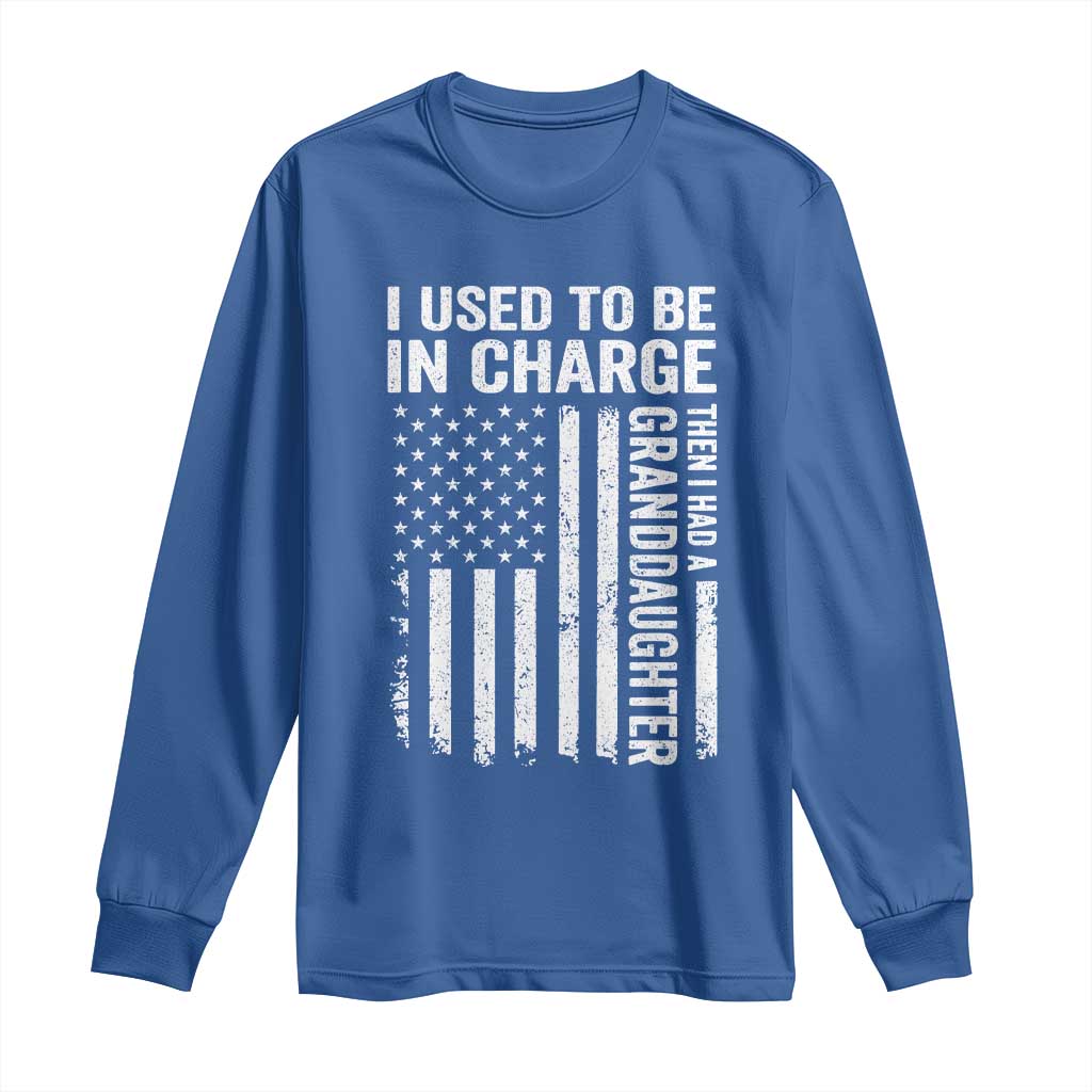 Patriotic American Flag Grandfather Pride Long Sleeve Shirt I Used To Be In Charge Granddaughter Funny Grandpas Girls Distressed USA Style TS02 Royal Blue Print Your Wear