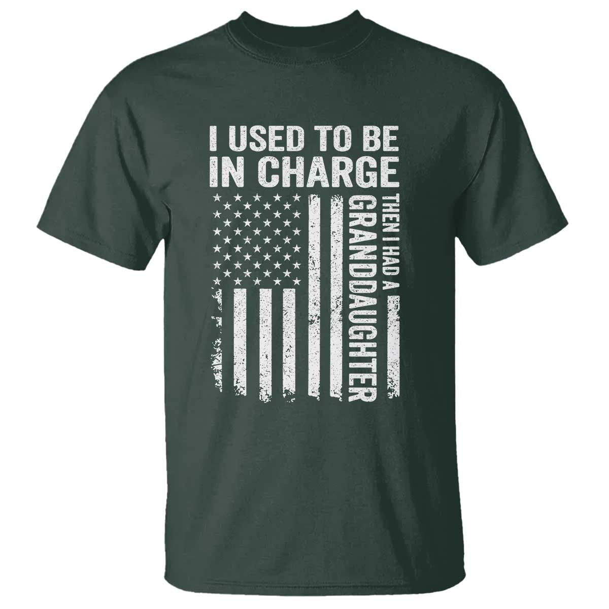 Patriotic American Flag Grandfather Pride T Shirt I Used To Be In Charge Granddaughter Funny Grandpas Girls Distressed USA Style TS02 Dark Forest Green Print Your Wear