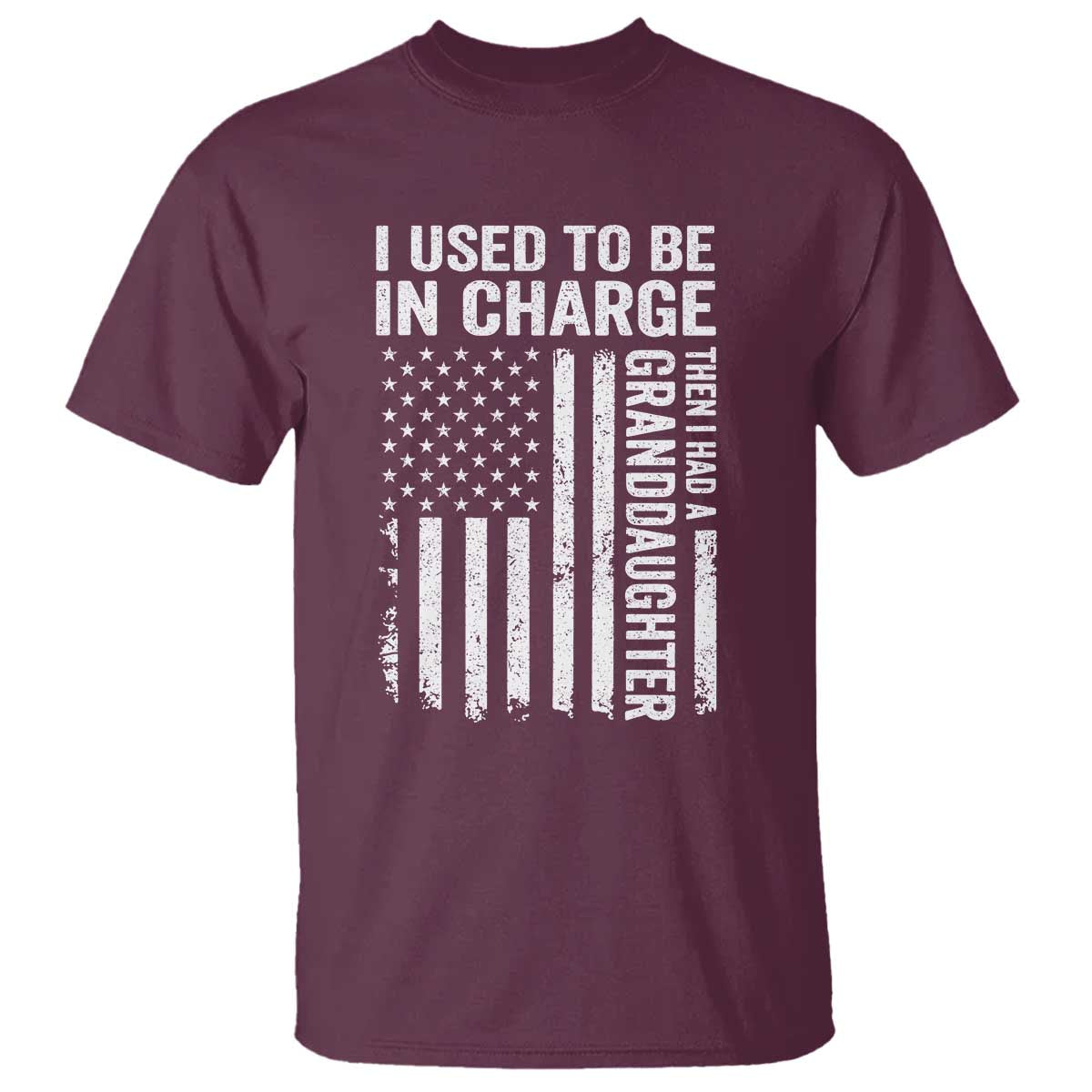 Patriotic American Flag Grandfather Pride T Shirt I Used To Be In Charge Granddaughter Funny Grandpas Girls Distressed USA Style TS02 Maroon Print Your Wear