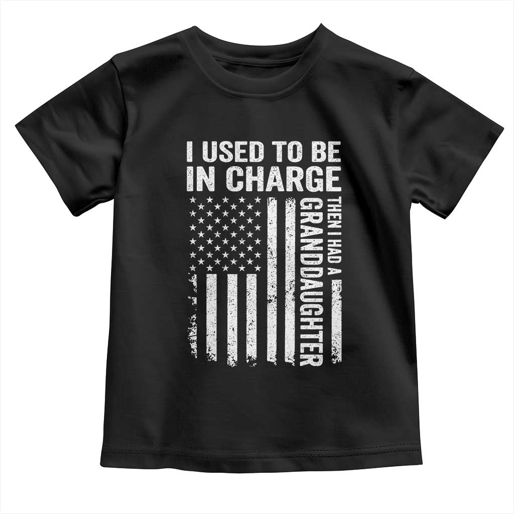 Patriotic American Flag Grandfather Pride Toddler T Shirt I Used To Be In Charge Granddaughter Funny Grandpas Girls Distressed USA Style TS02 Black Print Your Wear