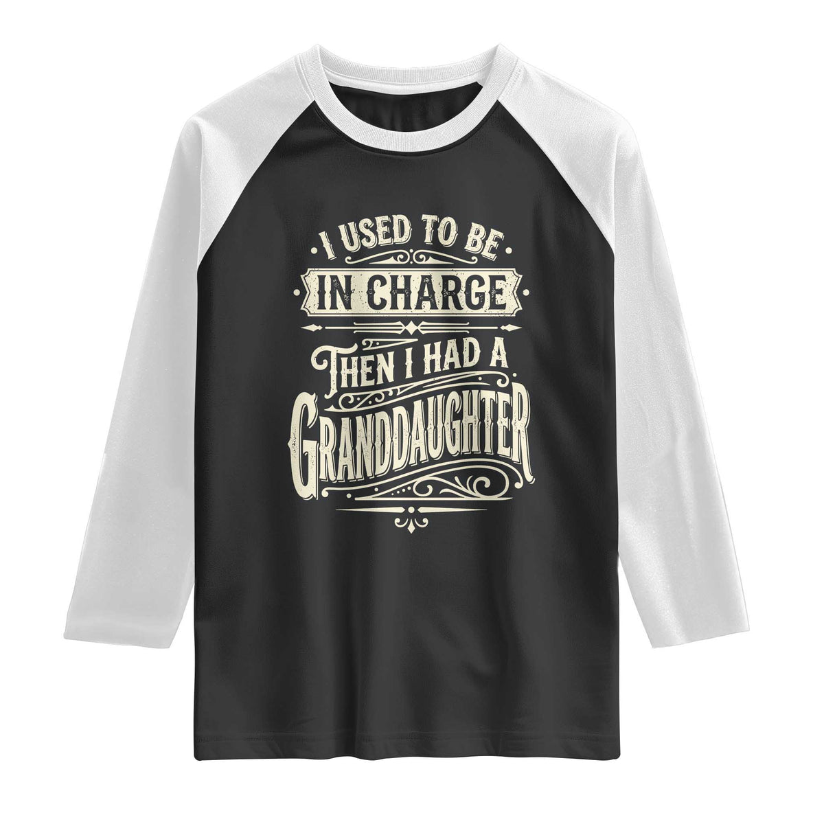 Vintage Style Western Funny Grandpas Girls Raglan Shirt I Used To Be In Charge Then I Had A Granddaughter Retro Look TS02 Black White Print Your Wear