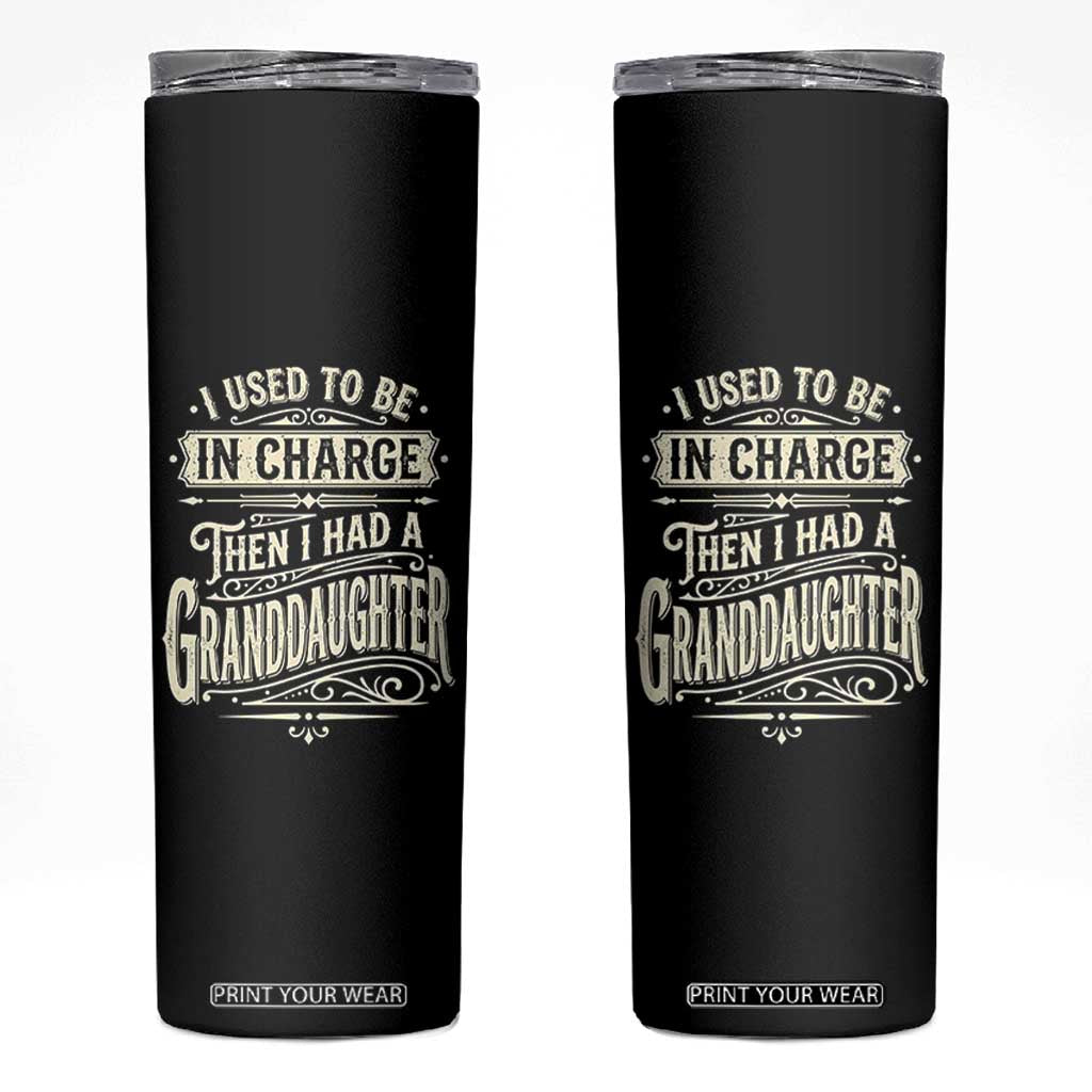 Vintage Style Western Funny Grandpas Girls Skinny Tumbler I Used To Be In Charge Then I Had A Granddaughter Retro Look TS02 Black Print Your Wear