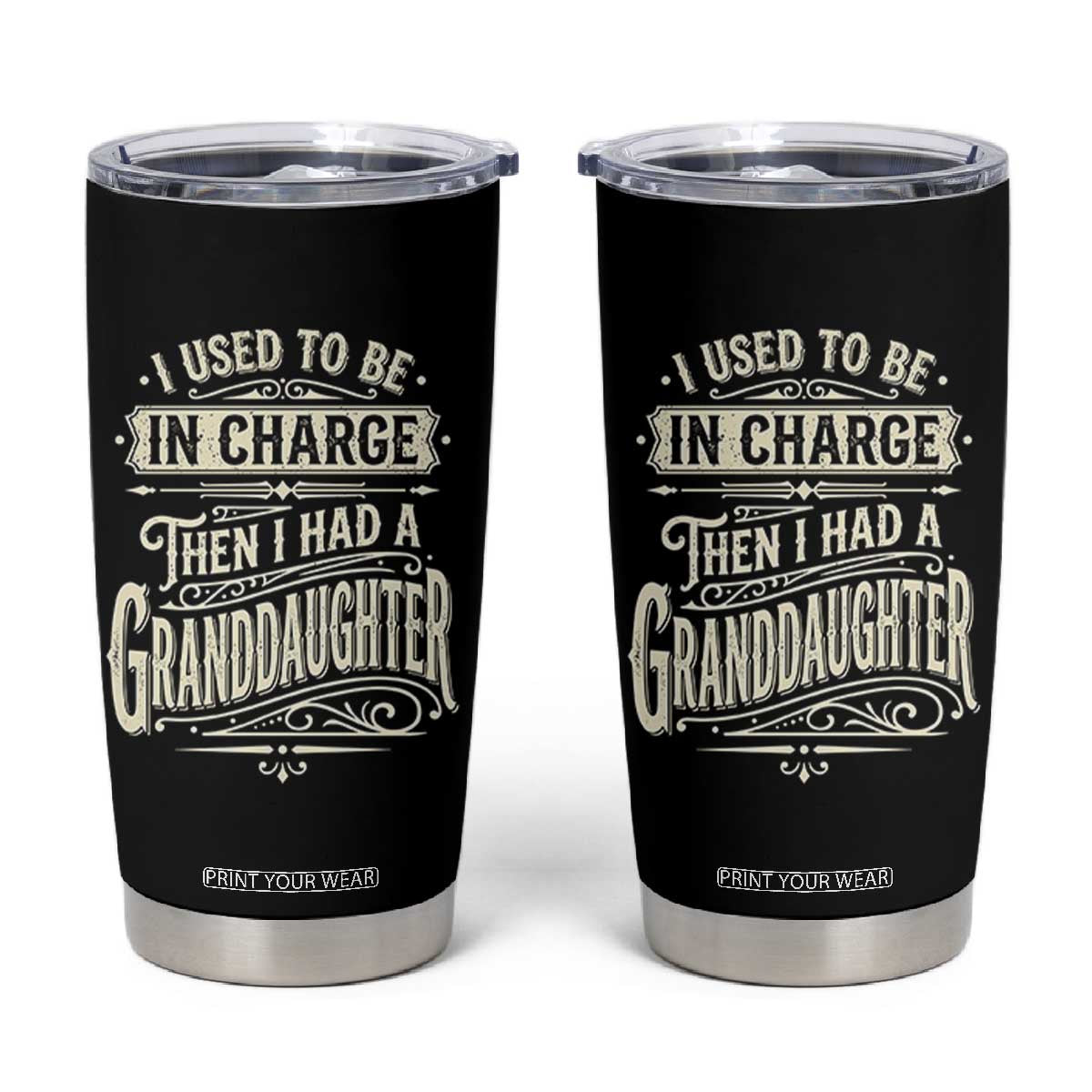 Vintage Style Western Funny Grandpas Girls Tumbler Cup I Used To Be In Charge Then I Had A Granddaughter Retro Look TS02 Black Print Your Wear