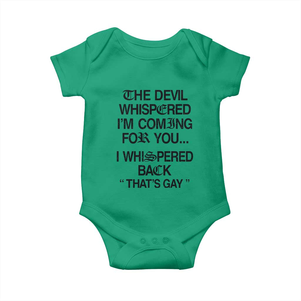 The Devil Whispered I'm Coming For You I Whispered Back That's Gay Baby Onesie Funny Sarcastic Pride Meme TS02 Irish Green Print Your Wear