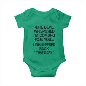 The Devil Whispered I'm Coming For You I Whispered Back That's Gay Baby Onesie Funny Sarcastic Pride Meme TS02 Irish Green Print Your Wear
