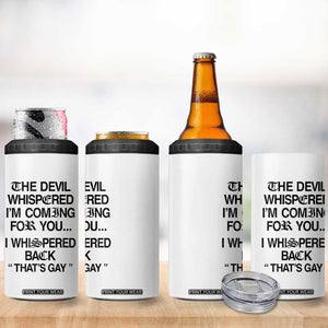 The Devil Whispered I'm Coming For You I Whispered Back That's Gay 4 in 1 Can Cooler Tumbler Funny Sarcastic Pride Meme TS02 Print Your Wear