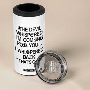 The Devil Whispered I'm Coming For You I Whispered Back That's Gay 4 in 1 Can Cooler Tumbler Funny Sarcastic Pride Meme TS02 Print Your Wear